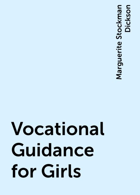 Vocational Guidance for Girls, Marguerite Stockman Dickson