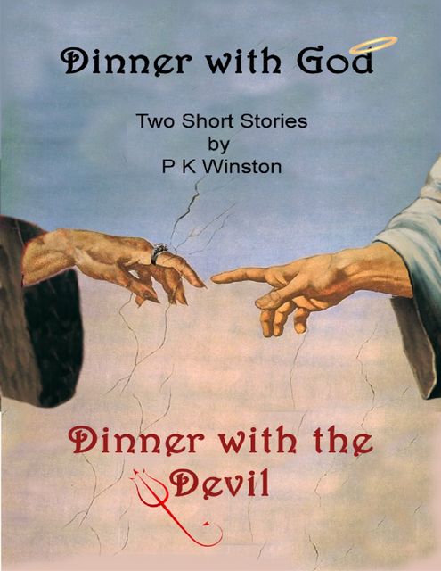 Dinner with God – Dinner with the Devil, P.K. Winston