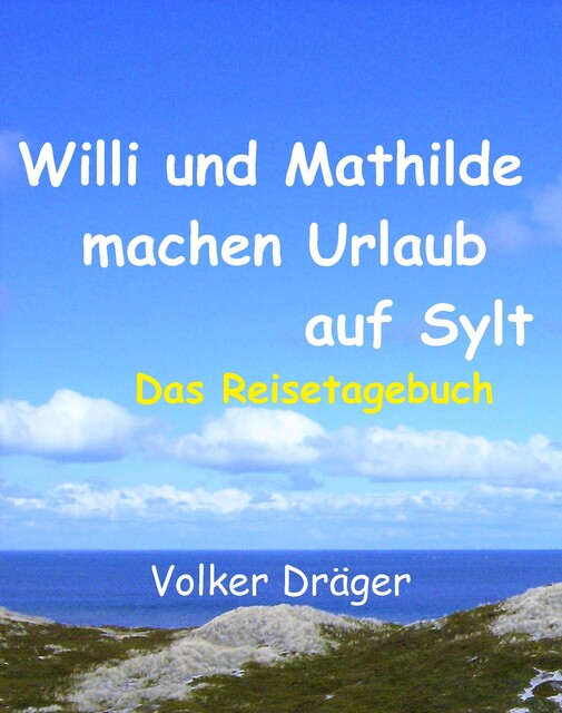 Willi und Mathilde machen Urlaub auf Sylt, Volker Dräger