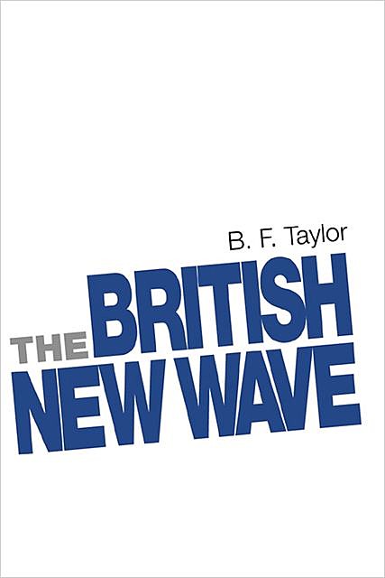 The British New Wave, B.F. Taylor