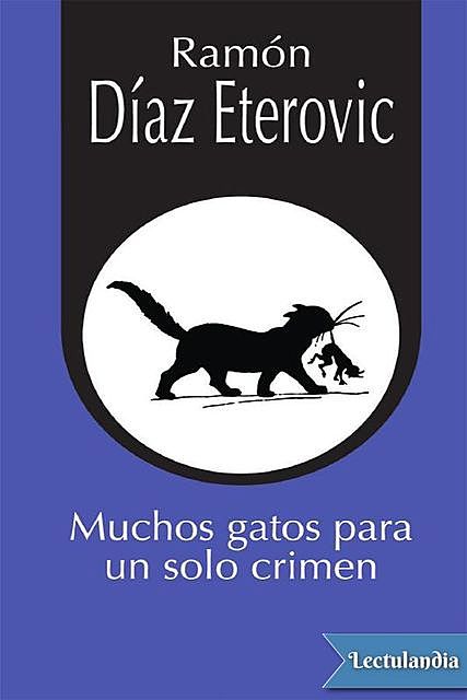 Muchos gatos para un solo crimen, Ramón Díaz Eterovic