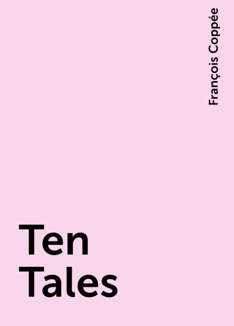 Ten Tales, François Coppée