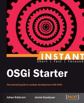 Instant OSGi Starter, Johan Edstrom, Jamie Goodyear