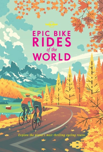 Lonely Planet Epic Bike Rides of the World, Lonely Planet
