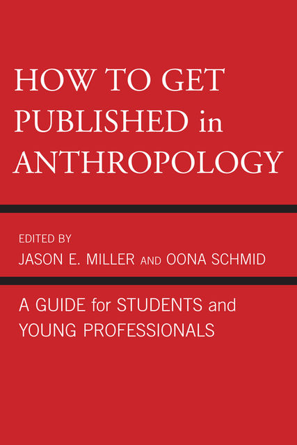How to Get Published in Anthropology, Jason Miller, Oona Schmid