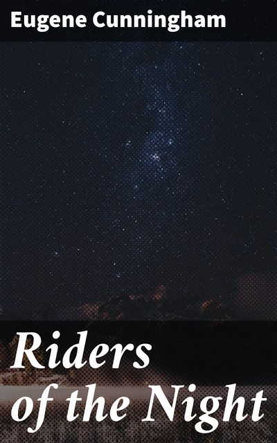 Riders of the Night, Eugene Cunningham