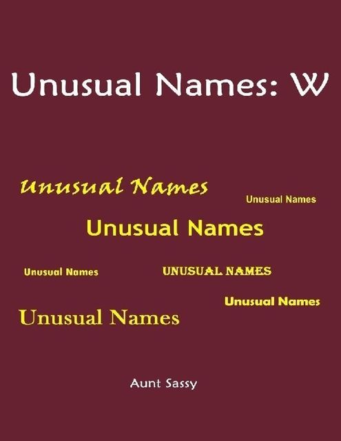 Unusual Names: W, Aunt Sassy