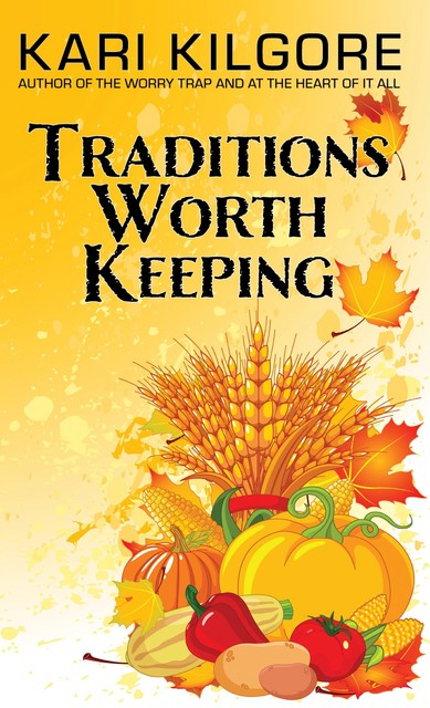 Traditions Worth Keeping, Kari Kilgore