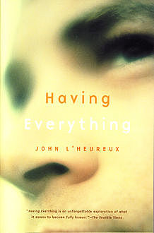 Having Everything, John L'Heureux