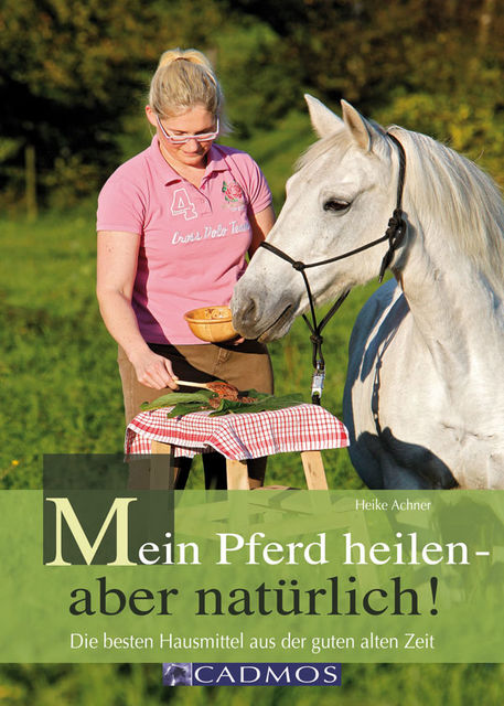 Mein Pferd heilen – aber natürlich, Heike Achner
