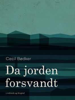 Da jorden forsvandt, Cecil Bødker
