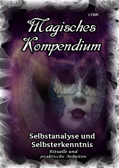 Magisches Kompendium – Selbstanalyse und Selbsterkenntnis, Frater Lysir