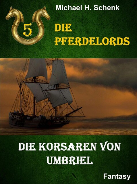 Die Pferdelords 05 – Die Korsaren von Umbriel, Michael Schenk