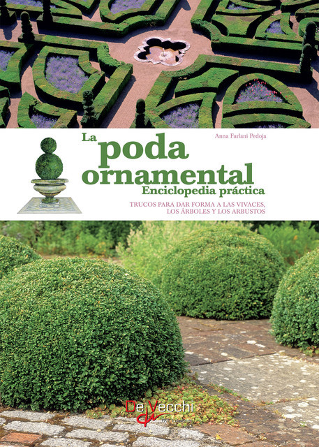 La poda ornamental – Enciclopedia práctica, Anna Furlani Pedoja