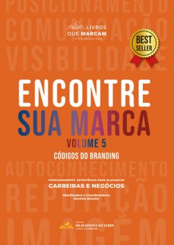 Encontre sua marca – volume 5, Arthur Bender, Daniela Bacelar, Cristina Gontijo, Gracia Arnosti, Horacio Corral, Jullie Dutra, Lívia Roque, Marcilio Alves, Tessa Restier, Thammy Manuela, Vivian Maiara