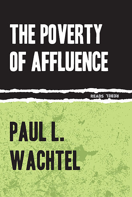 The Poverty of Affluence, Paul Wachtel