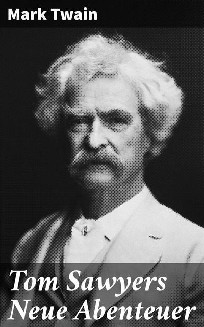 Tom Sawyers Neue Abenteuer, Mark Twain