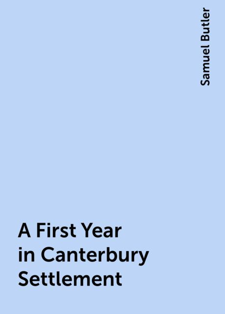 A First Year in Canterbury Settlement, Samuel Butler