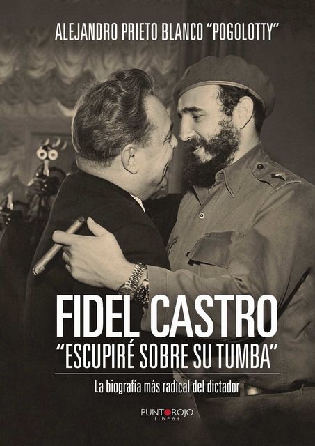 Fidel Castro Escupiré sobre su tumba, Alejandro Blanco