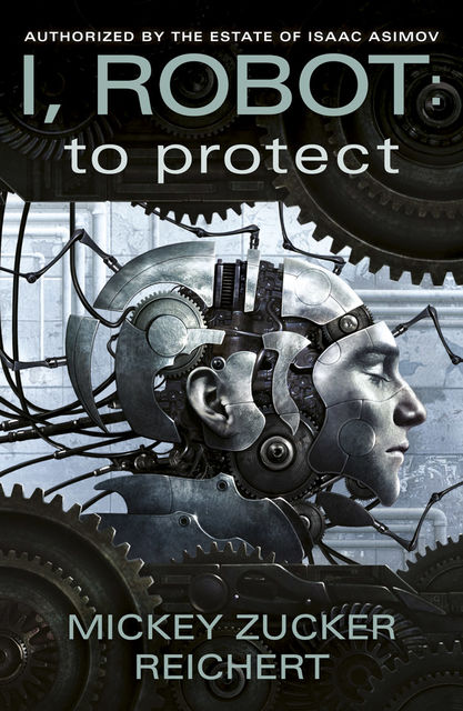 I, Robot: To Protect Book 1, Mickey Zucker Reichert