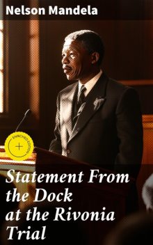 Statement From the Dock at the Rivonia Trial, Nelson Mandela