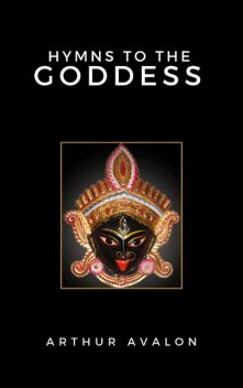 Hymns to the Goddess, John Woodroffe