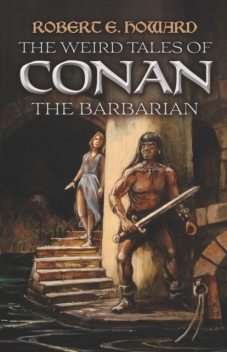 The Weird Tales of Conan the Barbarian, Robert E.Howard