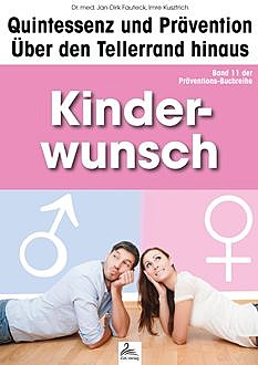 Kinderwunsch: Quintessenz und Prävention, Imre Kusztrich, med. Jan-Dirk Fauteck