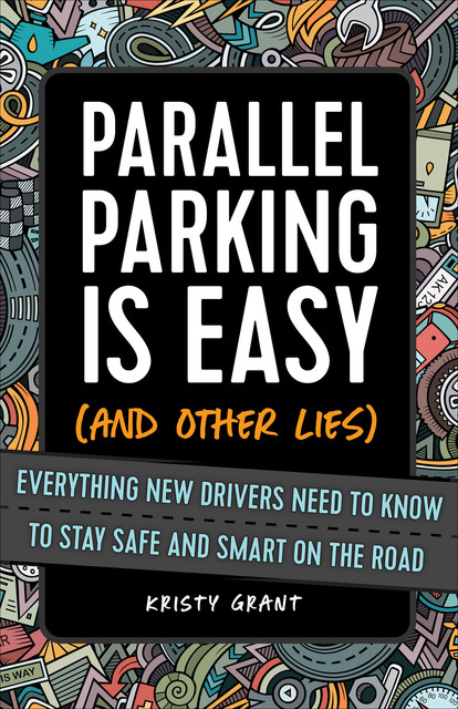 Parallel Parking Is Easy (and Other Lies), Kristy Grant