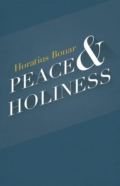 Peace & Holiness, Horatius Bonar