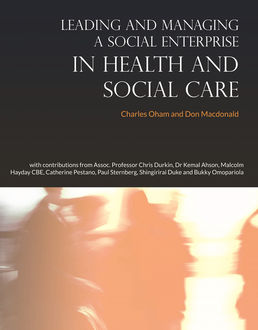 Leading and Managing a Social Enterprise in Health and Social Care, Charles Oham, Don, Macdonald