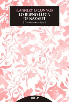 Lo bueno llega de Nazaret, Flannery O'Connor