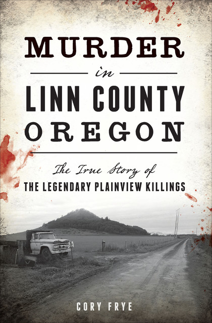 Murder in Linn County, Oregon, Cory Frye