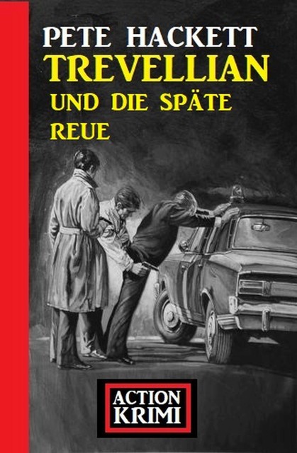 Trevellian und die späte Reue: Action Krimi, Pete Hackett