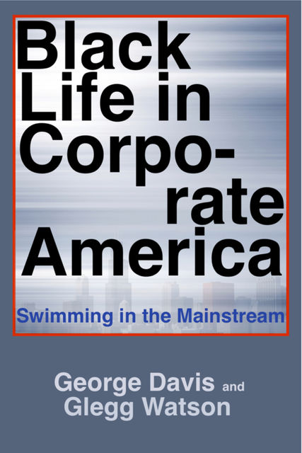 Black Life in Corporate America, George Davis, Glegg Watson