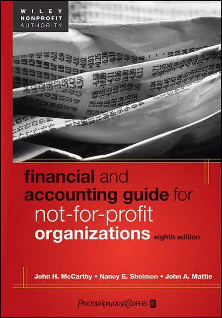 Financial and Accounting Guide for Not-for-Profit Organizations, John McCarthy, John A.Mattie, Nancy E.Shelmon