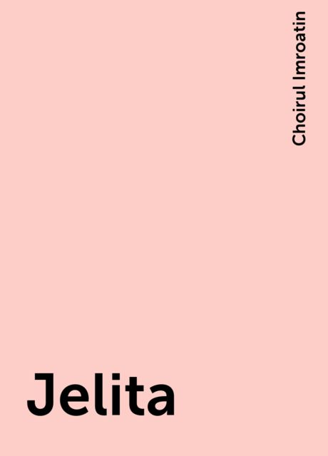 Jelita, Choirul Imroatin