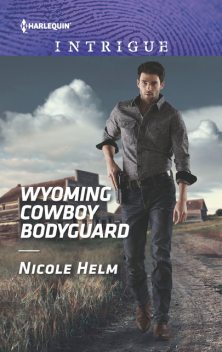 Wyoming Cowboy Bodyguard, Nicole Helm