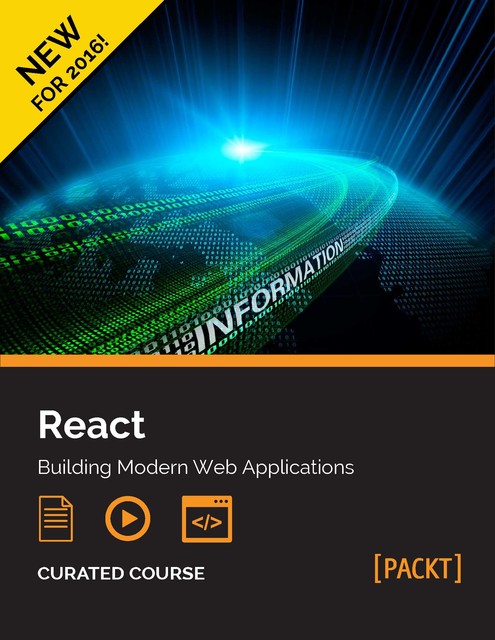 React: Building Modern Web Applications, Adam Horton, Ryan Vice, Jonathan Hayward, Ethan Holmes, Artemij Fedosejev, Narayan Prusty, Tom Bray