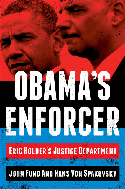 Obama's Enforcer, Hans von Spakovsky, John Fund