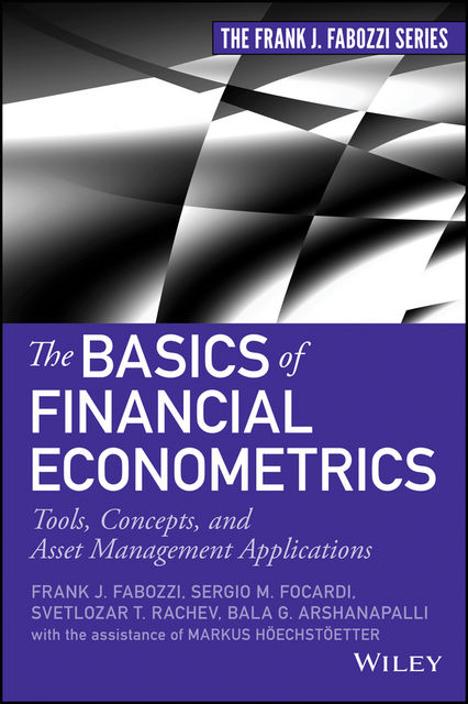 The Basics of Financial Econometrics, Frank J.Fabozzi, Sergio M.Focardi, Svetlozar T.Rachev, Bala G.Arshanapalli