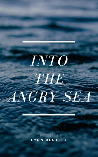 Into The Angry Sea, Lynn Bentley