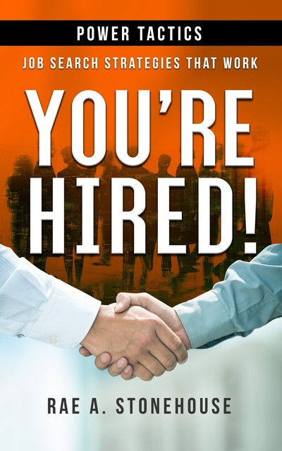 You’re Hired! Power Tactics, Rae A. Stonehouse