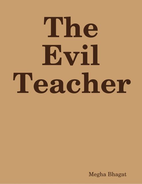 The Evil Teacher, Megha Bhagat