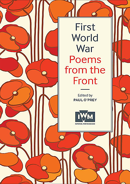 First World War Poems From the Front, Paul O’Prey