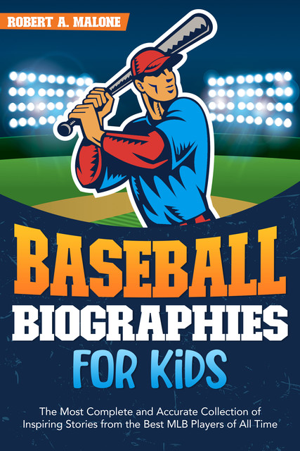 Baseball Biographies for Kids, Robert A. Malone