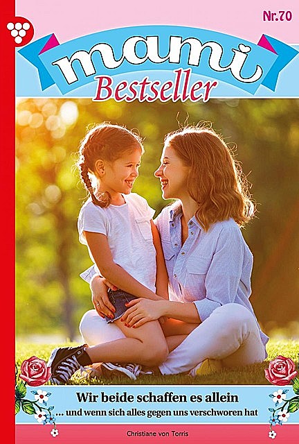 Mami Bestseller 70 – Familienroman, Christiane von Torris