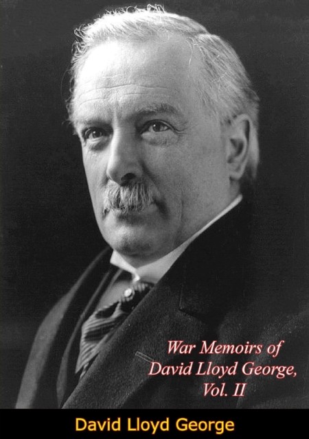 War Memoirs of David Lloyd George, Vol. II, David George