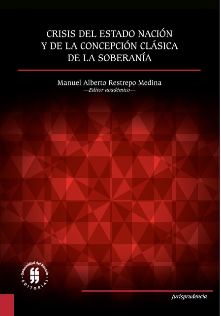 Crisis del Estado nación y de la concepción clásica de la soberanía, Manuel Alberto Restrepo Medina