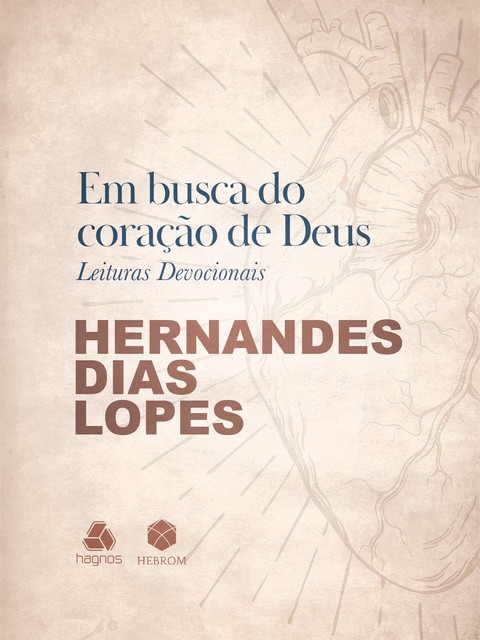 Em Busca do Coração de Deus, Hernandes Dias Lopes